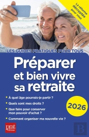 Préparer Et Bien Vivre Sa Retraite (Édition 2026)