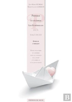 Bertrand.pt - Préparer Et Célébrer Les Funérailles D'Un Tout-Petit ; Guide De L'Officiant