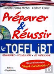 Preparer Et Reussir Le Toefl Ibt - Grammaire, Vocabulaire, Vie Americaine - Nouvel Examen Next Gener