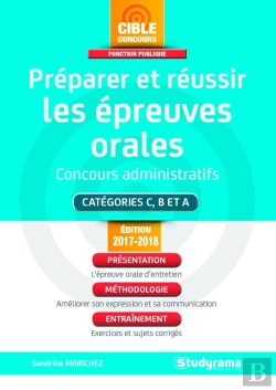 Bertrand.pt - Préparer Et Réussir Les Épreuves Orales ; Concours Administratifs ; Catégories C, B Et A ; Présentation, Méthodologie, Entraînement (Édition 2017/2018)
