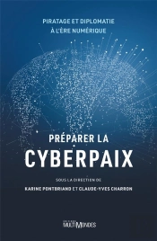 Préparer La Cyberpaix : Piratage Et Diplomatie À L'Ère Numérique