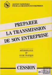 Preparer La Transmission De Son Entreprise, Methodologie Et Guide Pratique