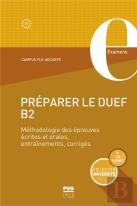 Préparer Le Duef B2 ; Méthodologie Des Épreuves Écrites Et Orales, Entraînements, Corrigés