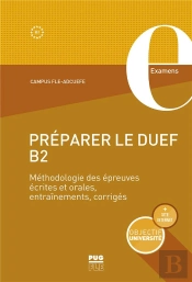 Préparer Le Duef B2 ; Méthodologie Des Épreuves Écrites Et Orales, Entraînements, Corrigés