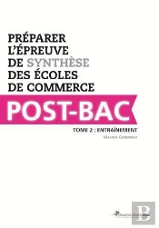Préparer L'Épreuve De Synthèse Des Écoles De Commerce Post-Bac T.2 ; Entraînement