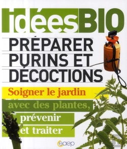 Bertrand.pt - Préparer Purins Et Décoctions ; Soigner Le Jardin Avec Des Plantes, Prévenir Et Traiter