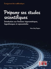 Préparer Ses Études Scientifiques ; Introduction Aux Fonctions Trigonométriques, Logarithmiques Et Exponentielles