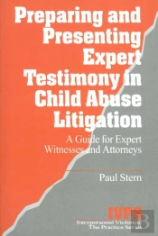 Preparing And Presenting Expert Testimony In Child Abuse Litigation