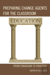 Preparing Change Agents For The Classroom