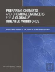 Preparing Chemists And Chemical Engineers For A Globally Oriented Workforce
