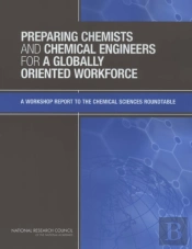 Preparing Chemists And Chemical Engineers For A Globally Oriented Workforce