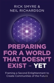 Preparing For A World That Doesn`T Exist - Yet - Framing A Second Enlightenment To Create Communities Of The Future