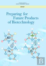 Preparing For Future Products Of Biotechnology