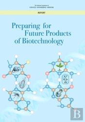 Preparing For Future Products Of Biotechnology