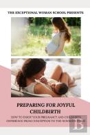 Preparing For Joyful Childbirth