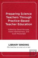 Preparing Science Teachers Through Practice-Based Teacher Education
