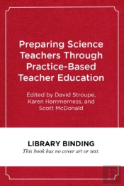 Preparing Science Teachers Through Practice-Based Teacher Education