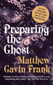 Preparing The Ghost - An Essay Concerning The Giant Squid And Its First Photographer