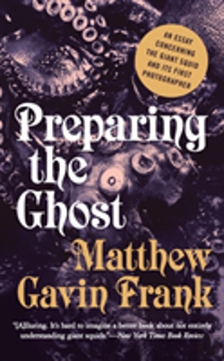 Bertrand.pt - Preparing The Ghost - An Essay Concerning The Giant Squid And Its First Photographer