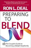 Preparing To Blend Â€“ The Couple`S Guide To Becoming A Smart Stepfamily