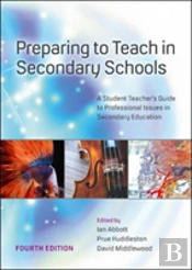 Preparing To Teach In Secondary Schools: A Student Teacher'S Guide To Professional Issues In Secondary Education