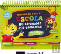 Preparo-me para a Escola - 80 Atividades Pré- Escolares - 4-5 Anos