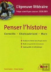 Prépas Scientifiques Concours 2008-2009 ; Épreuve Littéraire ; Penser L'Histoire (Édition 2008-2009)