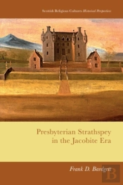 Presbyterian Strathspey In The Jacobite Era