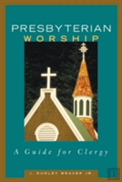 Bertrand.pt - Presbyterian Worship: A Guide For Clergy