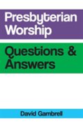 Presbyterian Worship Questions And Answers