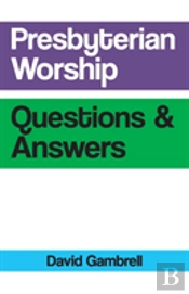 Presbyterian Worship Questions And Answers