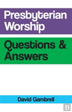 Bertrand.pt - Presbyterian Worship Questions And Answers