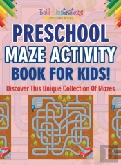 Preschool Maze Activity Book For Kids! Discover This Unique Collection Of Mazes