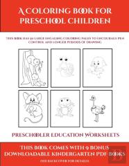 Preschooler Education Worksheets (A Coloring Book For Preschool Children)