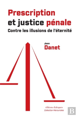 Bertrand.pt - Prescription Et Justice Pénale - Contre Les Illusions De L'Éternité