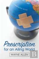 Prescription For An Ailing World