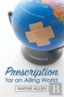 Prescription For An Ailing World