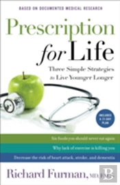 Prescription For Life Â€“ Three Simple Strategies To Live Younger Longer