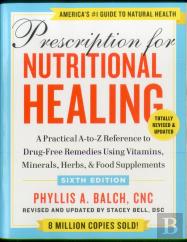 Prescription For Nutritional Healing, Sixth Edition