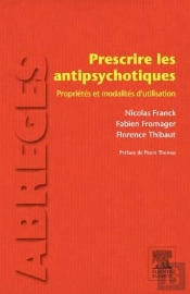 Prescrire Les Antipsychotiques ; Propriétés Et Modalités D'Utilisation