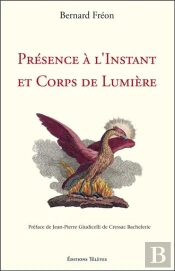 Présence À L'Instant Et Corps De Lumière
