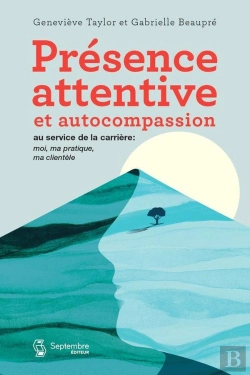 Bertrand.pt - Présence Attentive Et Autocompassion Au Service De La Carrière : Moi, Ma Pratique, Ma Clientèle