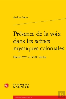 Bertrand.pt - Présence De La Voix Dans Les Scènes Mystiques Coloniales : Brésil, Xvie Et Xviie Siècles