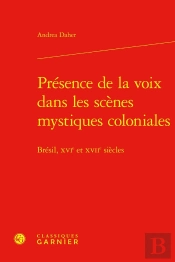 Présence De La Voix Dans Les Scènes Mystiques Coloniales : Brésil, Xvie Et Xviie Siècles