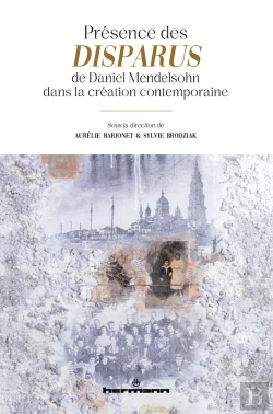 Bertrand.pt - Présence Des Disparus De Daniel Mendelsohn Dans La Création Contemporaine