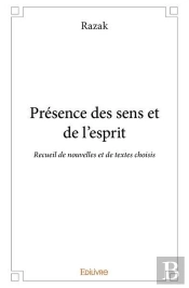 Presence Des Sens Et De L Esprit - Recueil De Nouvelles Et De Textes Choisis