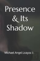 Presence & Its Shadow