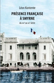 Présence Française À Smyrne ; Du Xvii Au Xix Siècle