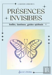 Présences Invisibles : Entités, Fantômes, Guides Spirituels