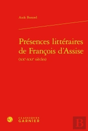 Présences Littéraires De François D'Assise (Xxe-Xxie Siècles)